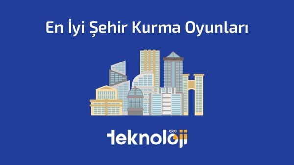 En İyi Şehir Kurma Oyunları