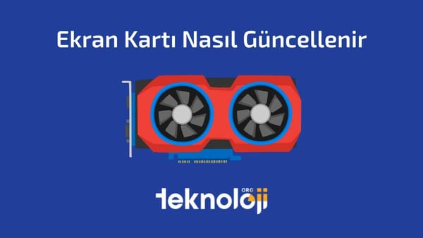 Ekran Kartı Nasıl Güncellenir