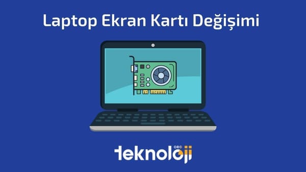 Laptop Ekran Kartı Değişimi Nasıl Yapılır