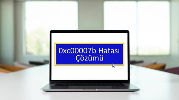 0xc00007b hatası çözümü